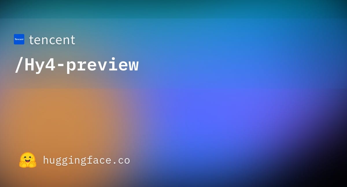 Hugging Face tencent/Hy4-preview 소셜 썸네일