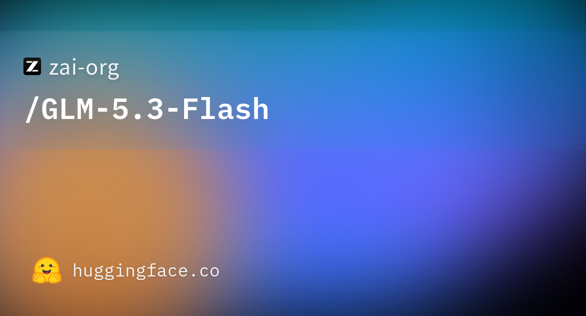 Hugging Face zai-org/GLM-5.3-Flash 공식 OG 카드