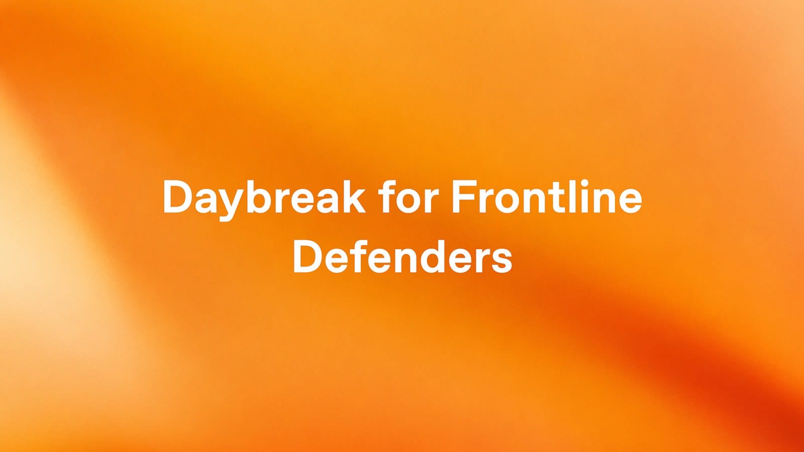 Daybreak for Frontline Defenders
